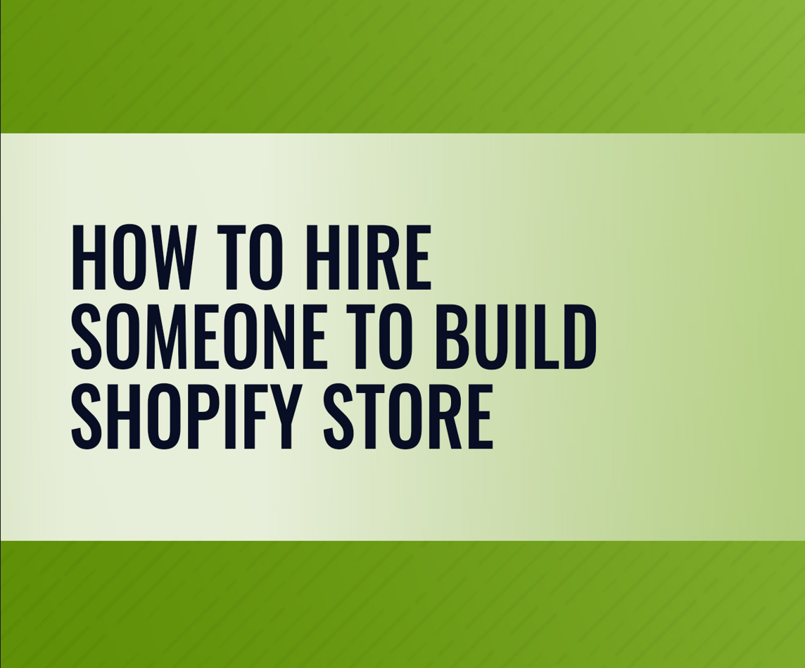 Hire Someone to Build Shopify Store
