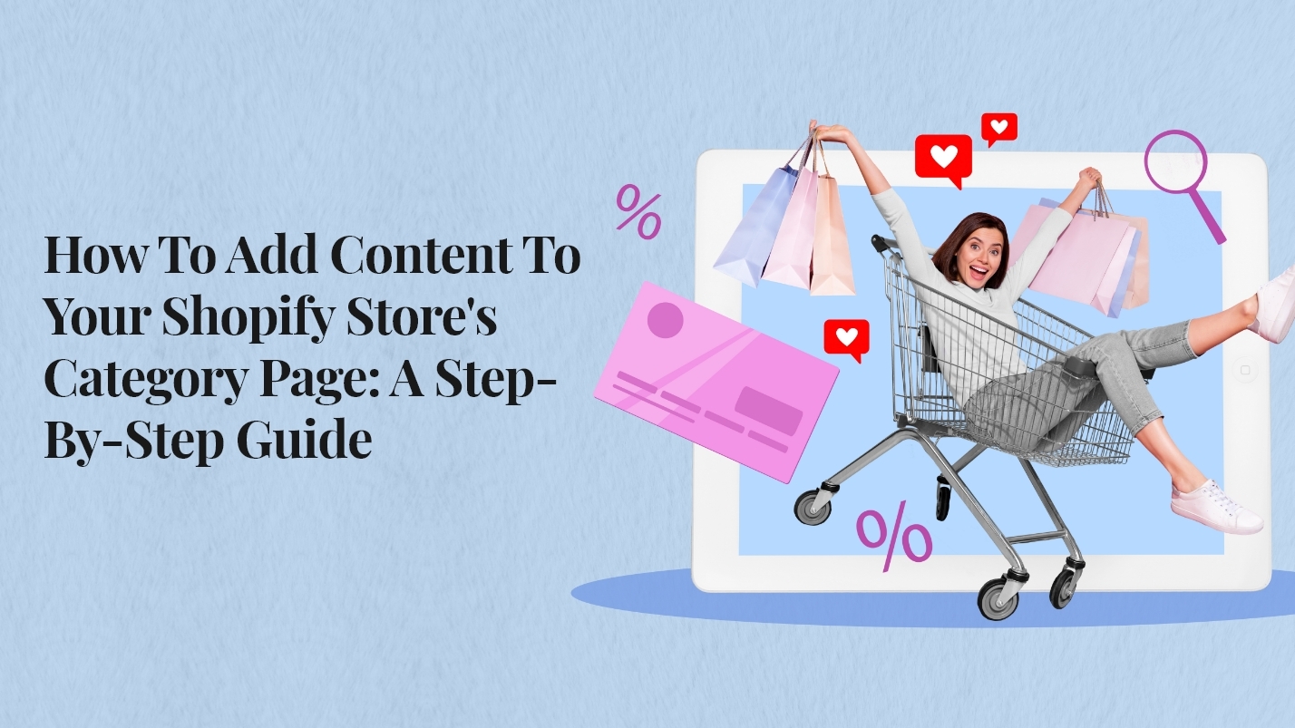 How to Add Content to Your Shopify Store’s Category Page: A Step-by-Step Guide